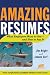 Amazing Resumes: What Employers Want To See And How To Say It