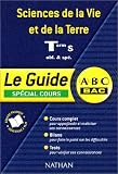 ABC Bac - Le Guide : Sciences de la vie et de la terre, terminale S (Sp�cial cours)