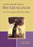  : Der Grenzgänger: Zur Psycho-Logik im Werk Robert Walsers