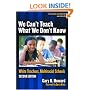 We Can't Teach What We Don't Know: White Teachers, Multiracial Schools (Multicultural Education (Paper))