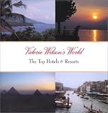 Valerie Wilson's World: The Top Hotels & Resorts