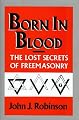 Born in Blood: The Lost Secrets of Freemasonry