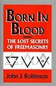 Born in Blood: The Lost Secrets of Freemasonry
