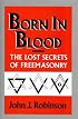 Born in Blood: The Lost Secrets of Freemasonry