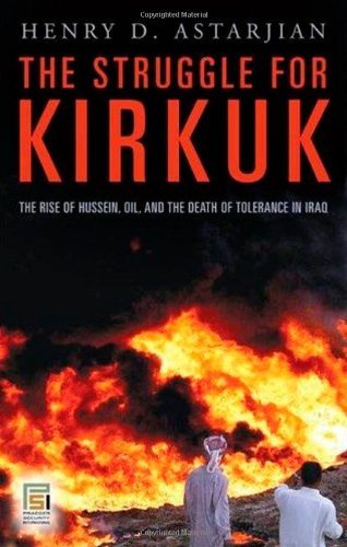 The Struggle for Kirkuk: The Rise of Hussein, Oil, and the Death of Tolerance in Iraq (Praeger Security International)