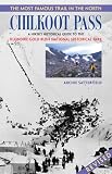Chilkoot Pass, the Most Famous Trail in the North: The Most Famous Trail in the North