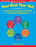 Your Best Year Yet! A Guide to Purposeful Planning and Effective Classroom Organization (Teaching Strategies)