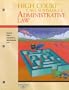 Administrative Law: Keyed to Funk, Shapiro and Weaver's Casebook on Administrative Procedure and Practice (High Court Case Summaries)