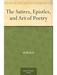 From Amazon.com. Click for details:
 The Satires, Epistles, and Art of Poetry The Satires, Epistles, and Art of Poetry