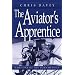 The Aviator's Apprentice (The Will Turner Flight Logs, Vol. 1) (Will Turner's Flight Logs)