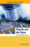 Physik auf der Spur: Kriminaltechnik heute (Erlebnis Wissenschaft) - Patrick Voss-de Haan