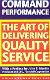 Command Performance: The Art of Delivering Quality Service (The Harvard Business Review Book)