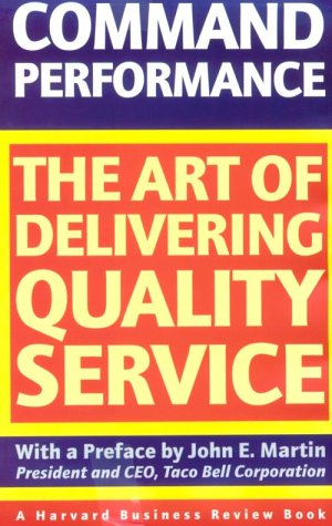 Command Performance: The Art of Delivering Quality Service (The Harvard Business Review Book)
