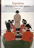 Napoléon : Mon ambition était grande