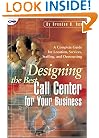 Designing the Best Call Center for Your Business: A Complete Guide for Location, Services, Staffing, and Outsourcing (CMP Books)