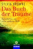 Das Buch der Tr�ume: Botschaften aus einer anderen Welt - Sylvia Browne