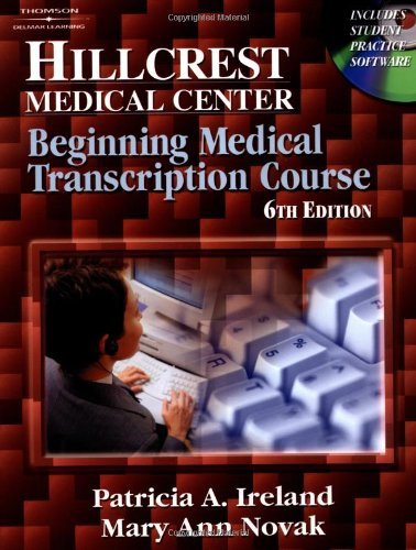 Hillcrest Medical Center Beginning Medical Transcription Course - text only, 6TH EDITION