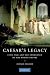 Caesar's Legacy: Civil War and the Emergence of the Roman Empire