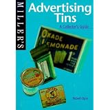 Miller's: Advertising Tins: A Collector's Guide (Miller's Collector's Guides) by Robert Opie