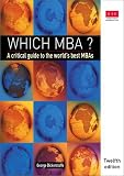 Which Mba?: A Critical Guide to the World's Best Mbas