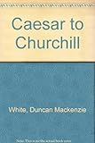 Caesar to Churchill