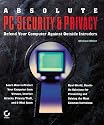 Absolute PC Security and Privacy: Defend Your Computer Against Outside Intruders