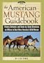 The American Mustang Guidebook: History, Behavior, and State-By-State Directions on Where to Best View America's Wild Horses (Willow Creek Guides)