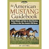 The American Mustang Guidebook: History, Behavior, and State-By-State Directions on Where to Best View America's Wild Horses (Willow Creek Guides)
