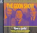 The Goon Show Classics: Have a Gorilla (Previously Volume 6) (BBC Radio Collection)
