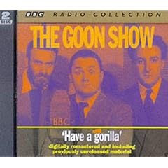 The Goon Show Classics: Have a Gorilla (Previously Volume 6) (BBC Radio Collection)