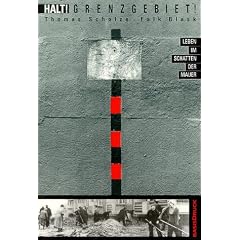 Halt! Grenzgebiet !: Leben im Schatten der Mauer
