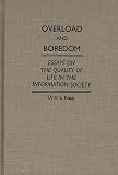 Overload and Boredom: Essays on the Quality of Life in the Information Society (Contributions in Sociology)