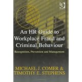 An Hr Guide to Workplace Fraud and Criminal Behaviour: Recognition, Prevention and Managementby Michael J. Comer