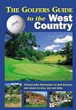 The Golfers Guide to the West Country: Packed with Information on Golf Courses and Where to Stay, Eat and Drink (The Hidden Inns Series)