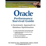Oracle Performance Survival Guide: A Systematic Approach to Database Optimization