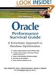 Oracle Performance Survival Guide: A...