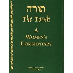 The Torah: A Ladies Commentary by Edited Dr. Tamara Cohn Eskenazi and Rabbi Andrea Weiss
