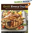 Grill Every Day: 125 Fast-Track Recipes for Weeknights at the Grill