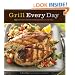 Grill Every Day: 125 Fast-Track Recipes for Weeknights at the Grill