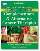 American Cancer Society Complete Guide to Complementary & Alternative Cancer Therapies