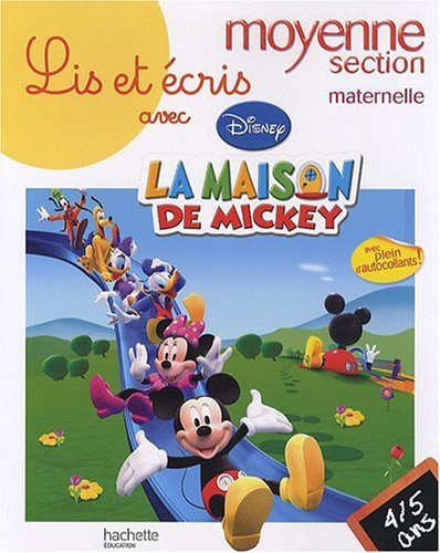 Lis et écris avec la maison de Mickey moyenne section maternelle : 4-5 ans