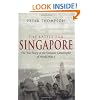The Battle For Singapore: The true story of the greatest catastrophe of World War II