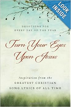 Turn Your Eyes Upon Jesus: Inspiration from the Greatest &hellip;
