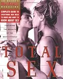 Total Sex: Mens Fitness Magazines Complete Guide to Everything Men Need to Know and Want to Know About Sex