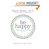 Be Happy!: Release the Power of Happiness in YOU