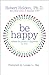 Be Happy!: Release the Power of Happiness in YOU