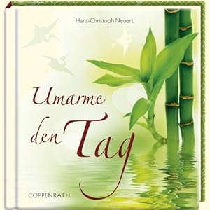 Umarme den Tag