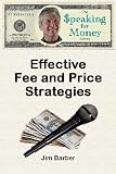 Effective Fee and Price Strategies (Speaking for Money)
