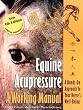Equine Acupressure: A Working Manual