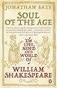 Soul of the Age: The Life, Mind and World of William Shakespeare